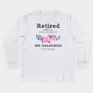 Retired Under New Management Funny Grandma Retirement Kids Long Sleeve T-Shirt